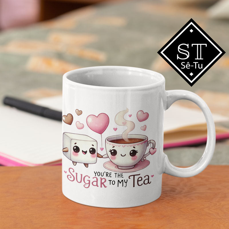 You're The Sugar To My Tea Mug